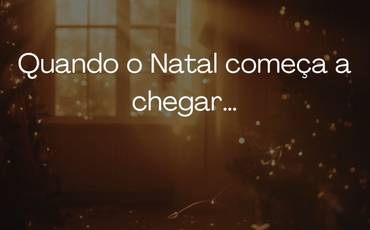 Quando o Natal começa a chegar…