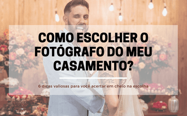 Como escolher o Fotógrafo do meu casamento?