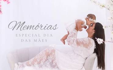 Memórias : Especial Dia das Mães