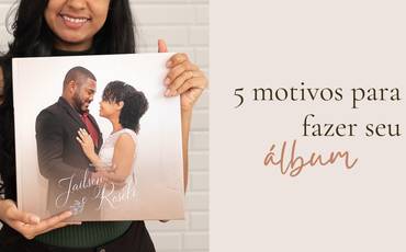 5 motivos para fazer o seu álbum