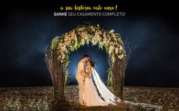 Sua história vale ouro - Ganhe seu casamento completo