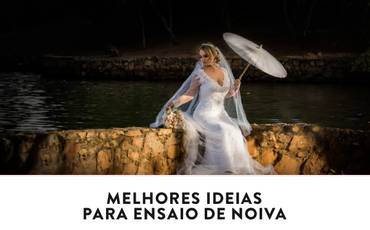 5 Melhores ideias para ensaio fotográfico de noiva