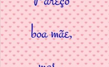 Pareço boa mãe, mas ...