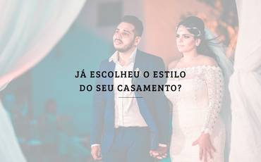 Já escolheu o estilo do seu casamento?