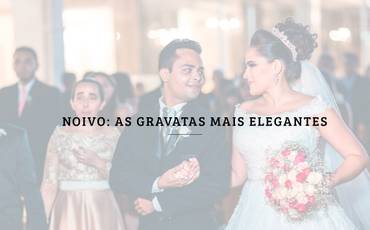 Noivo: as gravatas mais elegantes
