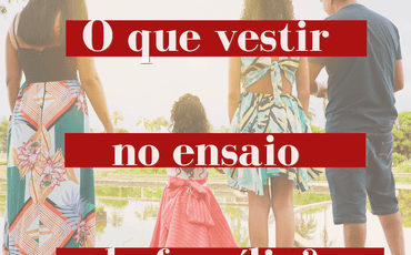 O que vestir no Ensaio de Família?