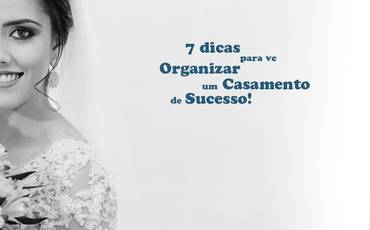 7 DICAS PARA VOCÊ NOIVA...