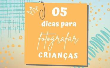 5 dicas para fotografar crianças