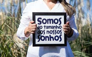 Somos do tamanho dos nossos Sonhos