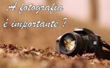 A Fotografia é Importante?