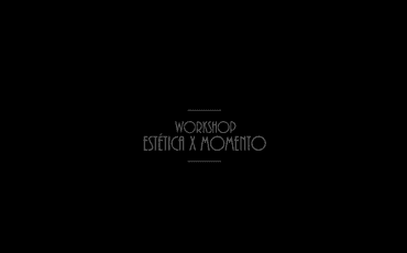 Workshop Estética x Momento Sorocaba 2016