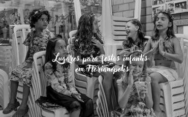 Lugares para festas infantis em Florianópolis