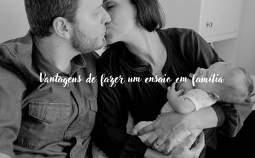Vantagens de fazer um ensaio em família