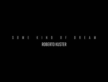 Comerciais, clipes musicais, outros de ROBERTO KUSTER - Some Kind Of Dream [Documentary]