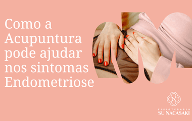 Acupuntura para Endometriose: Como a Acupuntura Pode Aliviar os Sintomas