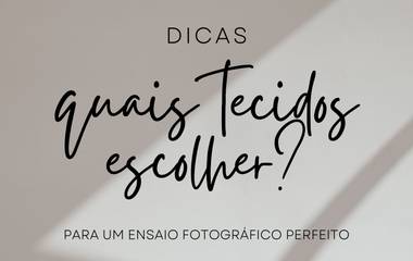 O que ninguém te diz sobre: o que cada tecido significa nas fotografias!