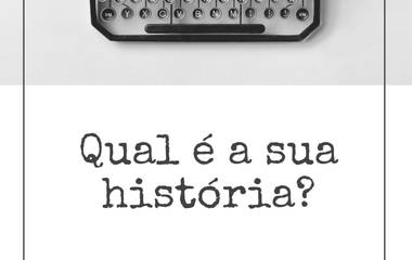 Qual é a sua história?