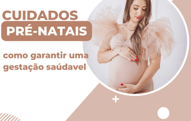 

Cuidados pré-natais: como garantir uma gestação saudável