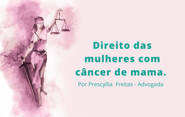 A luta contra o câncer: Conheça os principais direitos para o diagnóstico, tratamento e busca pela qualidade de vida.