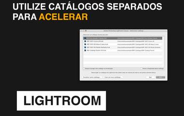 Utilize Catálogos Separados para Acelerar o Lightroom