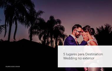 5 Lugares para Destination Wedding no exterior