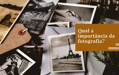 Qual a importância da fotografia?