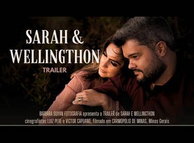 Filmagem de Trailer | Sarah e Wellingthon