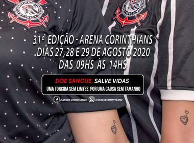NEO QUÍMICA ARENA de 31º Edição - Campanha Sangue Corinthiano - 27, 28 e 29 de Agosto 2020