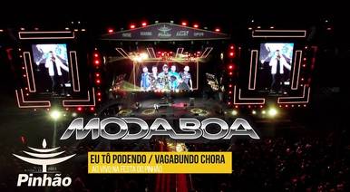 Bandas de Eu Tô Podendo / Vagabundo Chora - Moda Boa (Ao Vivo na Festa do Pinhão)