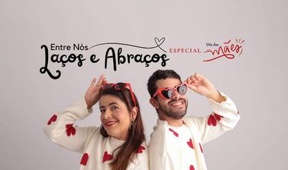 Especiais de Entre Nós, Laços e Abraços | Dia das Mães 2025