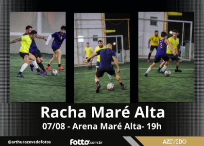 RACHA ARENA MARÉ ALTA - 07/08 - 19h