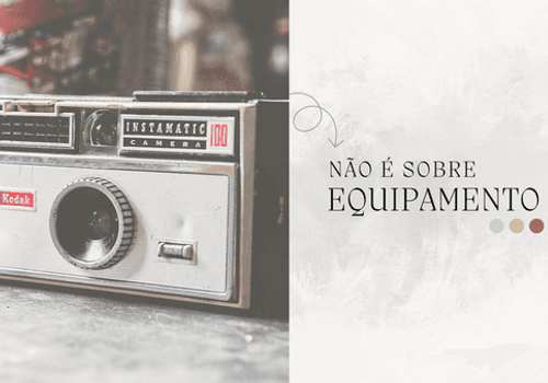 NÃO É EQUIPAMENTO. É O FOTÓGRAFO!