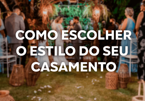 Como escolher o estilo do seu casamento
