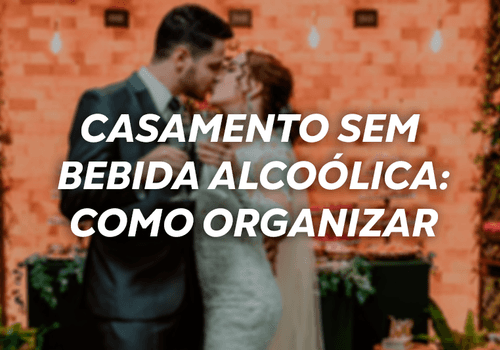 Como organizar um casamento sem álcool