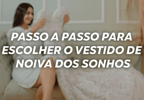 Passo a passo para escolher o vestido de noiva dos sonhos