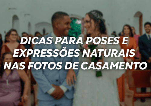 Dicas para poses e expressões naturais nas fotos de casamento