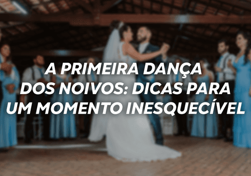 A primeira dança dos noivos: dicas para um momento inesquecível