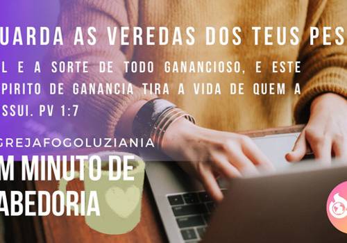 GUARDA A VEREDAS DOS TEUS PÉS!