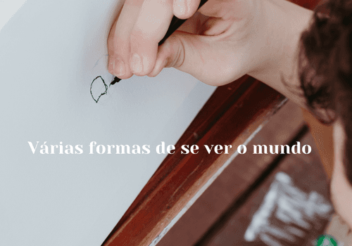 Várias formas de se ver o mundo