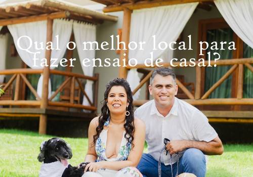Qual o melhor local para fazer ensaio de casal?