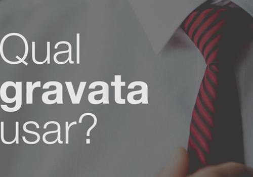 Qual gravata usar?
