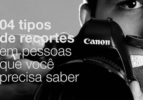 04 tipos de recortes em pessoas que você precisa saber