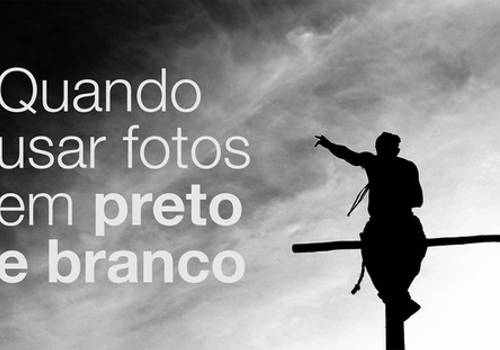 Quando usar fotos em preto e branco