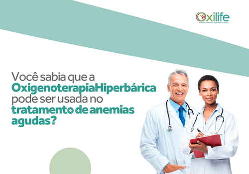 Você sabia que a Oxigenoterapia Hiperbárica pode ser usada no tratamento de anemias agudas?
