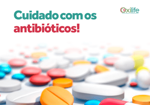 Cuidado com os antibióticos
