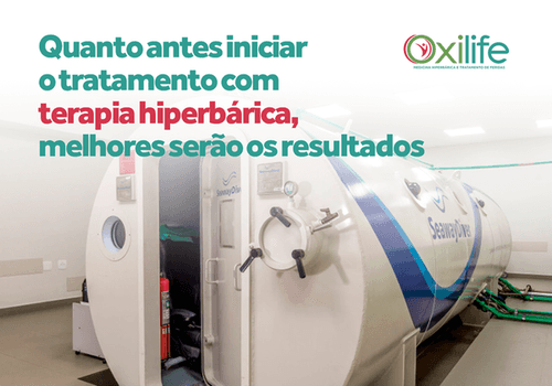 Quanto antes iniciar o tratamento com terapia hiperbárica, melhores serão os resultados.