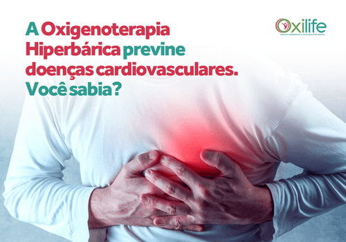 A Oxigenoterapia Hiperbárica previne doenças cardiovasculares. Você sabia?
