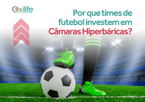 Por que times de futebol investem em Câmaras Hiperbáricas?