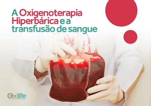 A Oxigenoterapia Hiperbárica e a transfusão de sangue