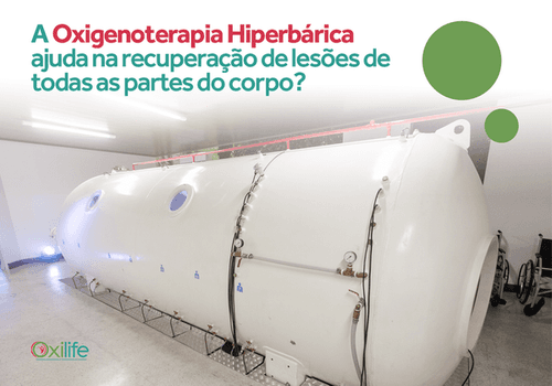 A Oxigenoterapia Hiperbárica ajuda na recuperação de lesões de todas as partes do corpo?